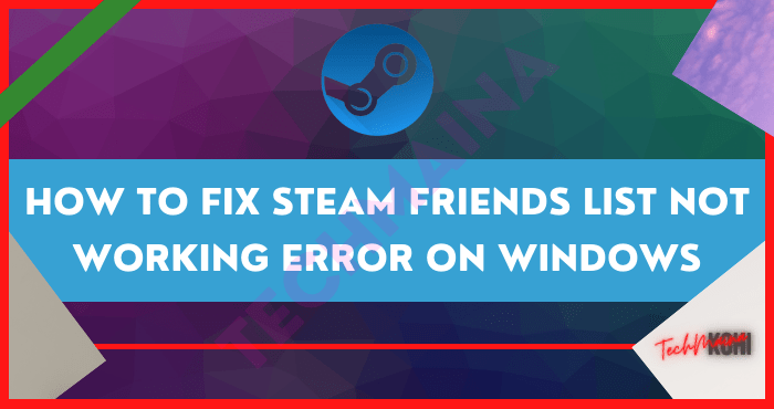 Fixed Steam Friends List Not Working on Windows