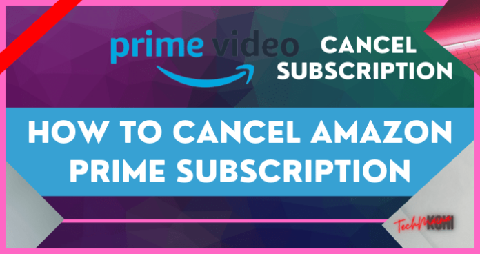 How To Cancel Amazon Prime Subscription [2024] » Techmaina