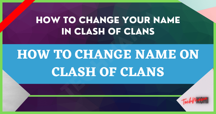 How to Change Name on Clash of Clans