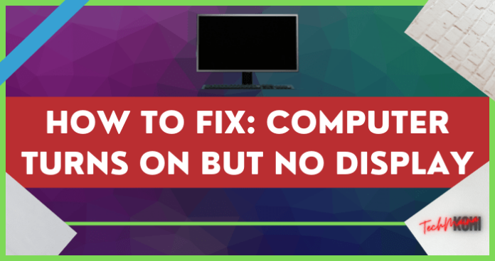 How To Fix: Computer Turns On But No Display [2024] » TechMaina