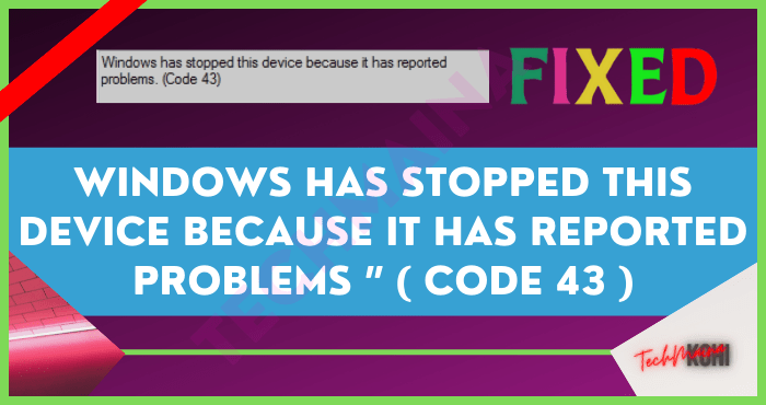 How to Fix Error Code 43 In Windows 10