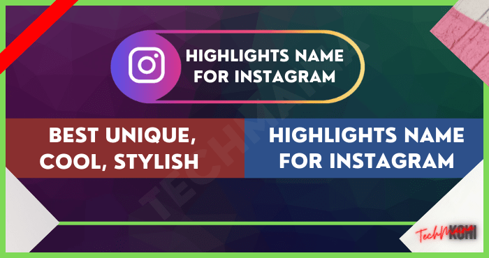 150+ Best Unique Highlights Name For Instagram [2024] » TechMaina