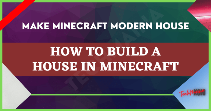 How to Build a House in Minecraft