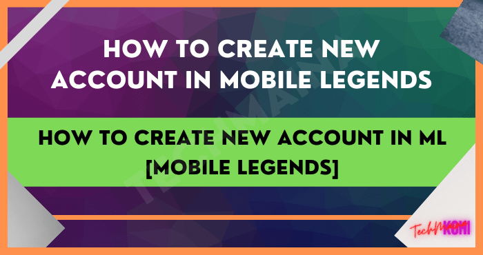 How to Create New Account in ML [Mobile Legends]