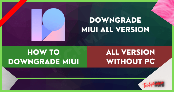 How to Downgrade MIUI All Version Without PC