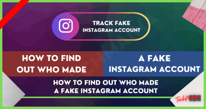 How To Find Out Who Made A Fake Instagram Account [2024] » TechMaina