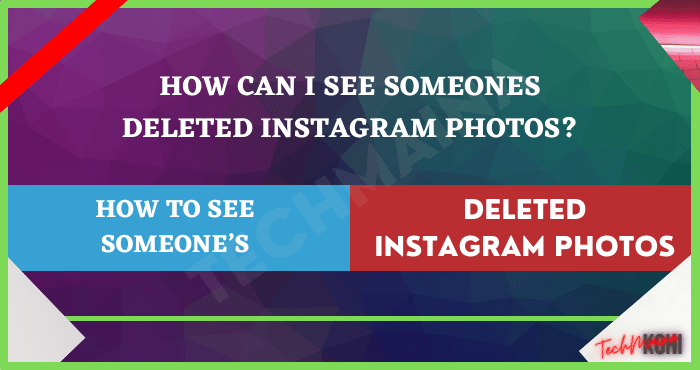 How to See Someone’s Deleted Instagram Photos
