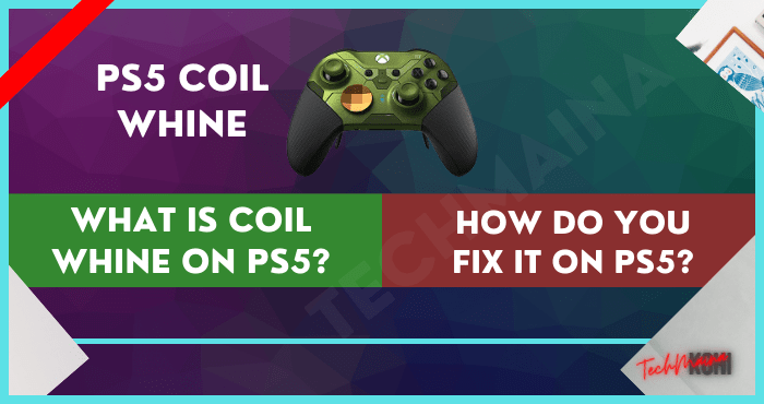 PS5 Coil Whine What is Coil Whine on PS5 How do You Fix It