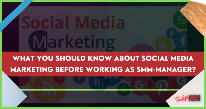 What You Should Know About Social Media Marketing Before Working as SMM-Manager