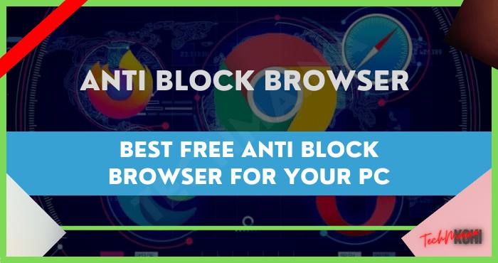 Best Anti Block Browser for Your PC