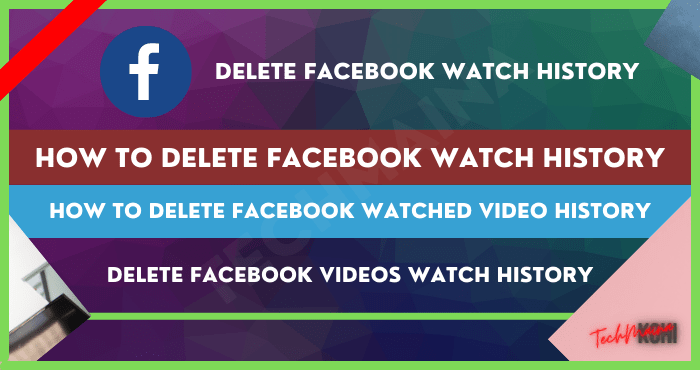 How To Delete Facebook Watch History [2023] » TechMaina