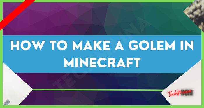 How to Make a Golem in Minecraft