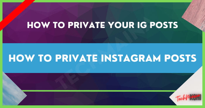 How to Private Instagram Posts