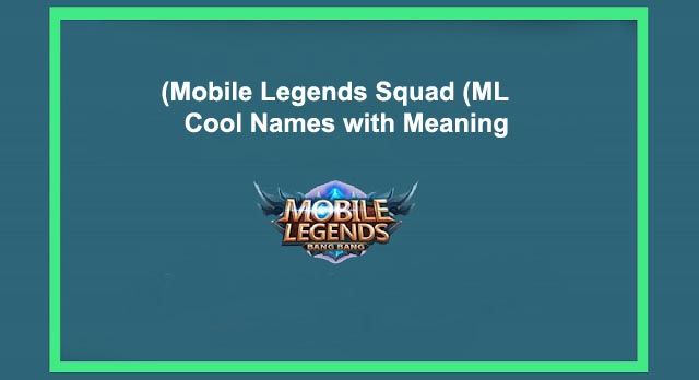 Mobile Legends Squad (ML) Cool Names with Meaning
