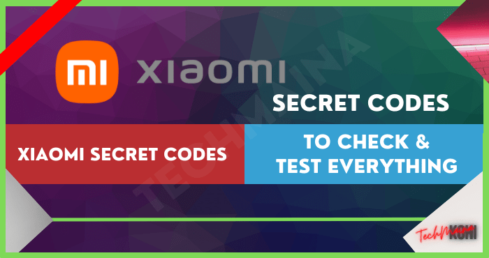 Xiaomi Secret Codes To Check & Test Everything