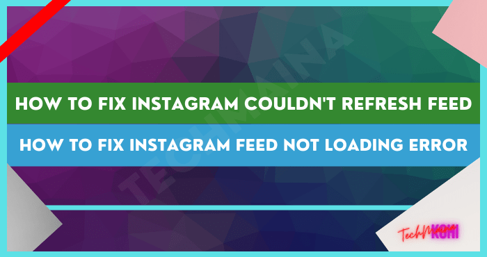 How To Fix: Instagram Feed Not Loading Error [2023] » TechMaina