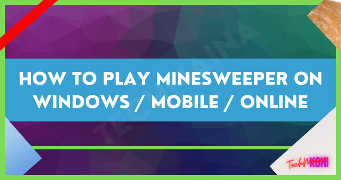 How to Play Minesweeper on Windows Mobile Online