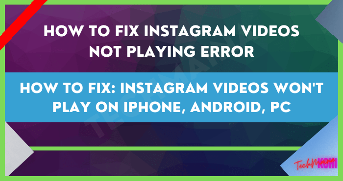 Best 7 Ways to Fix Instagram Videos Not Playing Error