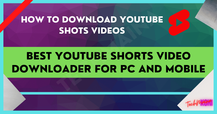 Best YouTube Shorts Video Downloader For PC And Mobile » TechMaina