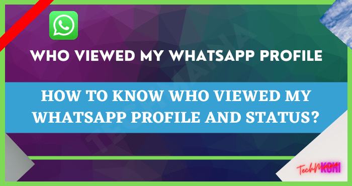 How to Know Who Viewed My WhatsApp Profile and Status