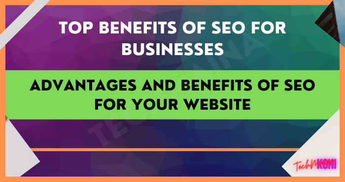 Advantages and Benefits of SEO For Your Website