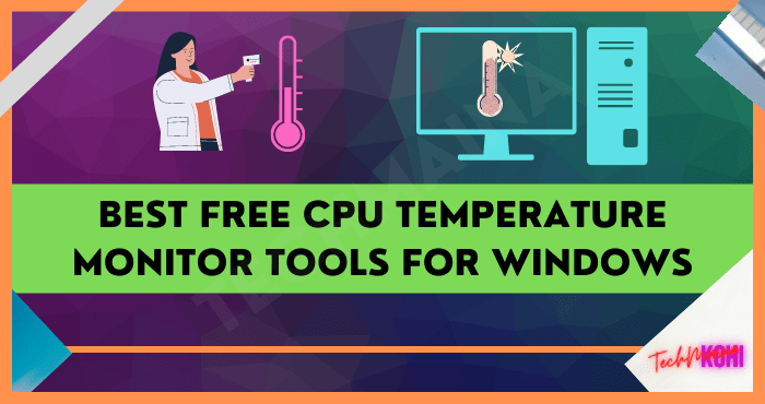 Best Free CPU Temperature Monitor Tools For Windows