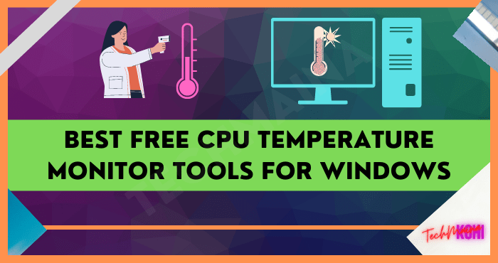 Best Free Cpu Temperature Monitor Tools For Windows Techmaina