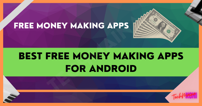 best-free-money-making-apps-for-android-2023-techmaina