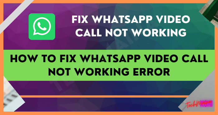 How to Fix WhatsApp Video Call Not Working Error