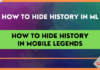How to Hide History in Mobile Legends? 2025 How to Hide History in Mobile Legends