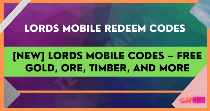 [NEW] Lords Mobile Codes – Free Gold, Ore, Timber, and More