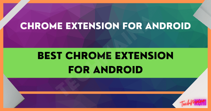 Best Chrome Extension for Android