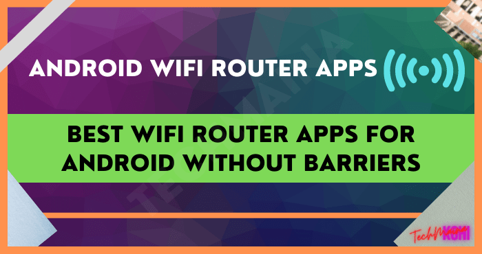 Best Wifi Router Apps for Android Without Barriers