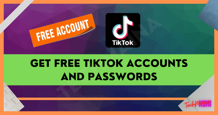 Get Free TikTok Accounts and Passwords