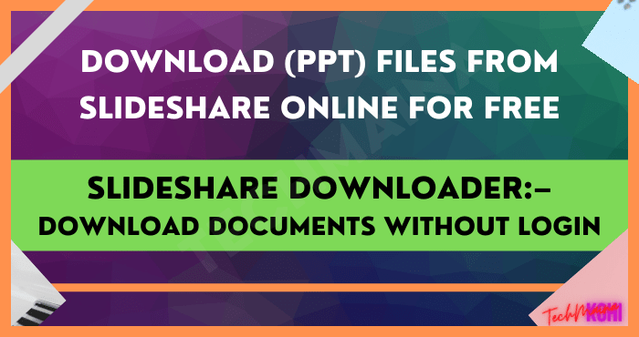Slideshare Downloader – Download Documents Without Login