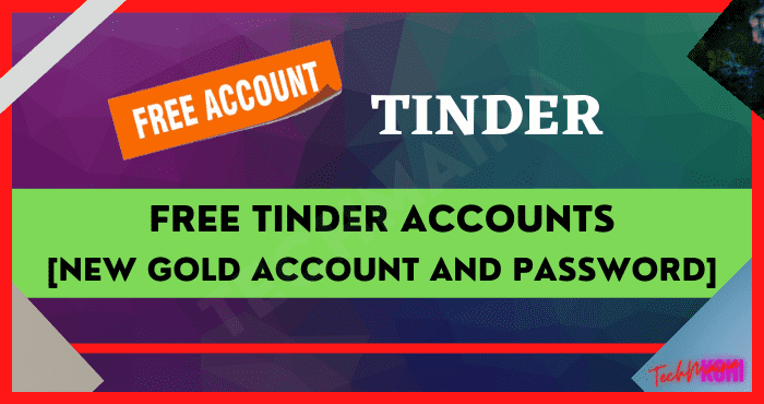 Free Tinder Accounts [New Gold Account And Password]