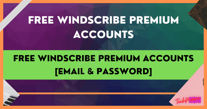 Free Windscribe Premium Accounts & Password