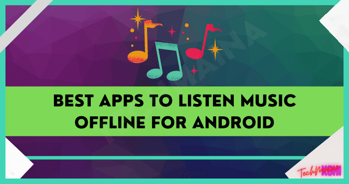 Best Apps To Listen Music Offline for Android
