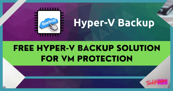 Free Hyper-V Backup Solution for VM Protection