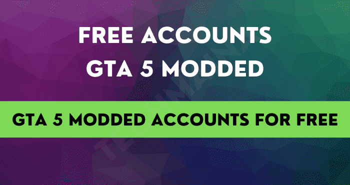 GTA 5 Modded Accounts & Passwords