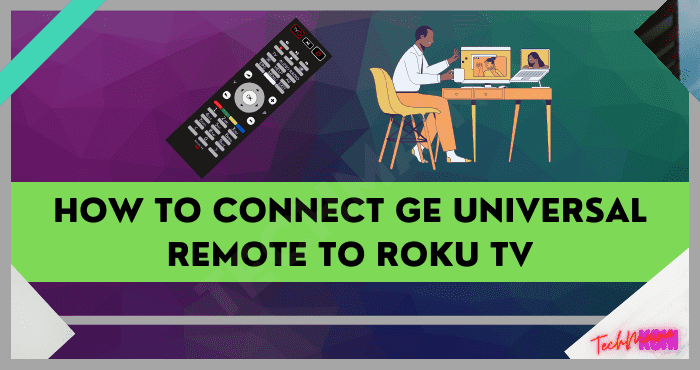 How To Connect Ge Universal Remote To Roku TV