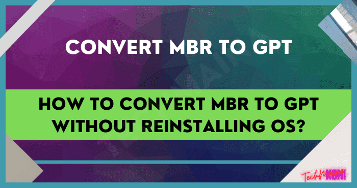 How to Convert MBR to GPT without Reinstalling OS