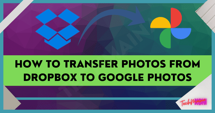 how to Transfer Photos from Dropbox to Google Photos