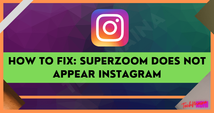 How to Fix Superzoom Does Not Appear Instagram