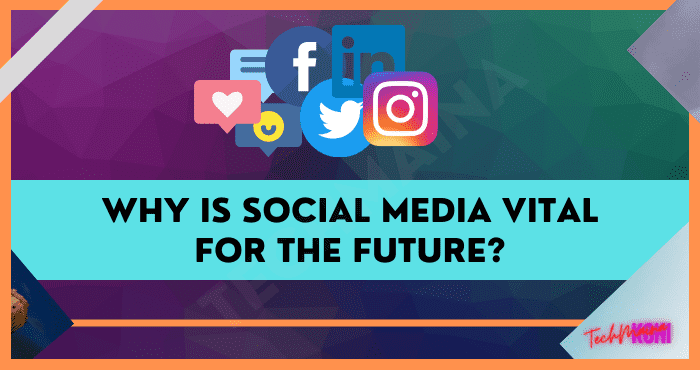 Why is Social Media Vital for the Future