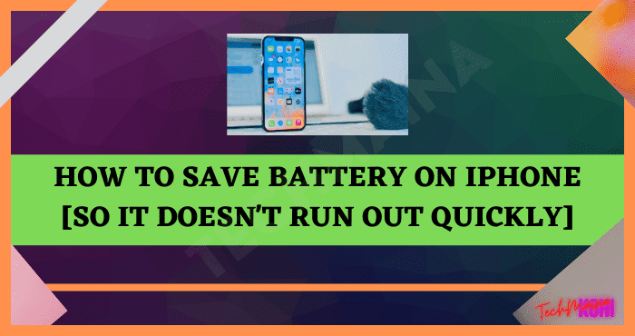How to Save Battery on iPhone [So It Doesn't Run Out Quickly]
